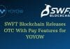 SWFT Blockchain Releases OTC, Red Packet and Pay Features for YOYOW